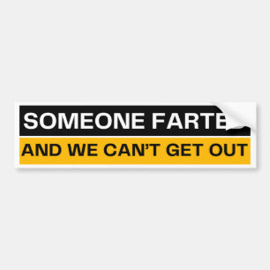 Someone Farted Funny Bumper Sticker