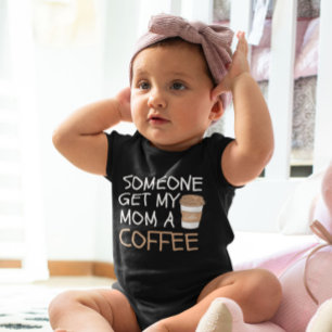 Someone Get my Mum a Coffee cool Baby Bodysuit