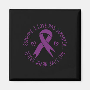 Someone I Love Has Dementia Alzheimer Awareness  Magnet