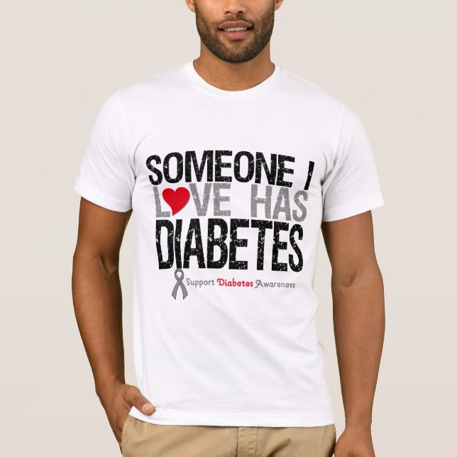 Someone I Love Has Diabetes T-Shirt (Front)