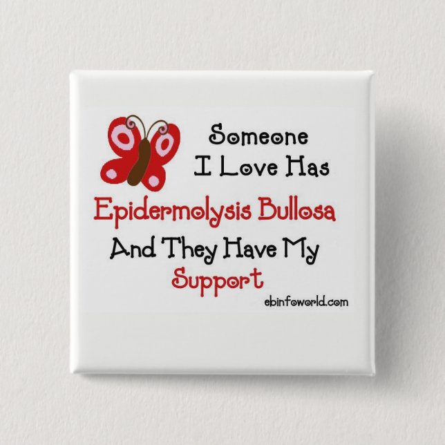 Someone I love has Epidermolysis Bullosa Button (Front)