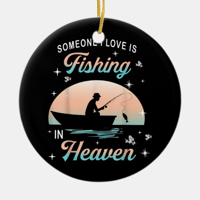 Someone I Love Is Fishing In Heaven  Ceramic Tree Decoration (Front)