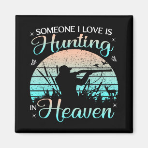 Someone I Love Is Hunting In Heaven Vintage Magnet