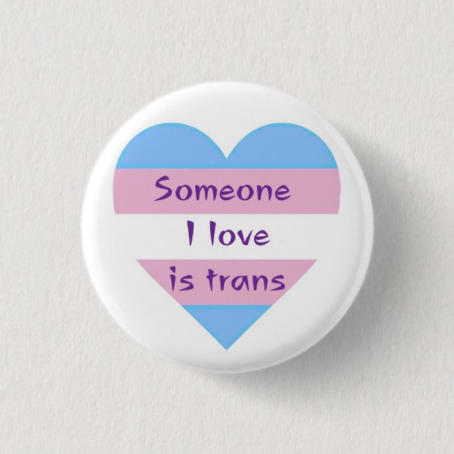 someone i love is trans 3 cm round badge (Front)