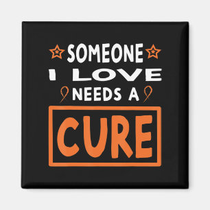 Someone I Love Needs A Cure Leukaemia Cancer Awar Magnet