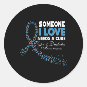 Someone I Love Needs A Cure T1D Type 1 Diabetes Aw Classic Round Sticker