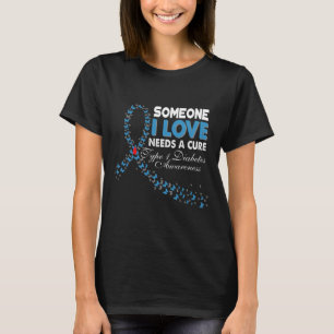 Someone I Love Needs A Cure T1d Type 1 Diabetes Aw T-Shirt