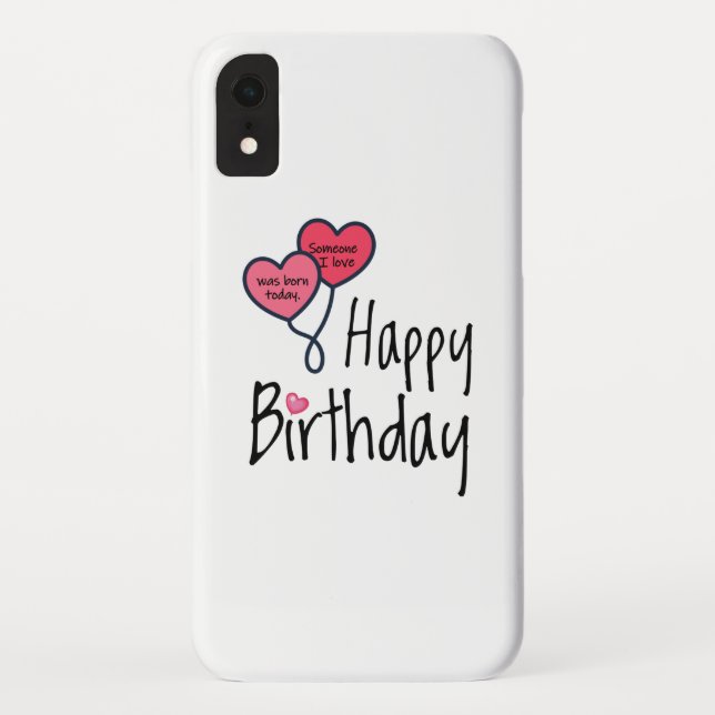 Someone I love was born today - Happy Birthday Case-Mate iPhone Case (Back)