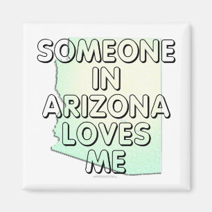 Someone in Arizona loves me Magnet