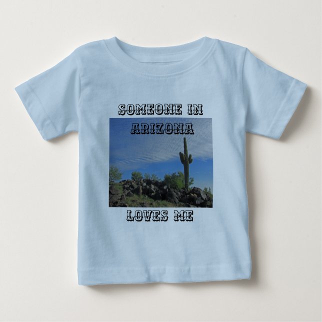 Someone in Arizona Loves Me Saguaro Cactus Photo Baby T-Shirt (Front)