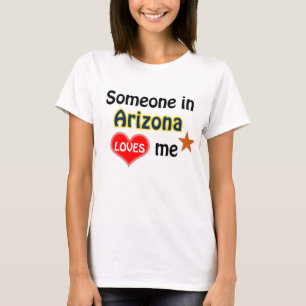Someone in Arizona loves me T-Shirt