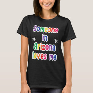 Someone In Arizona Loves Me T-Shirt