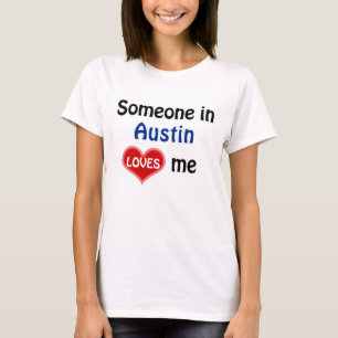 Someone in Austin loves me T-Shirt