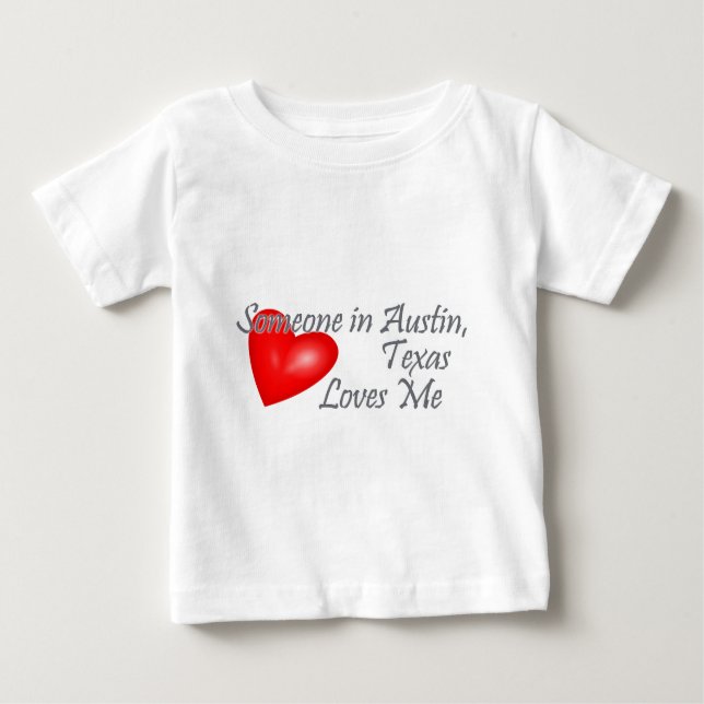 Someone in Austin, Texas Loves me Baby T-Shirt (Front)