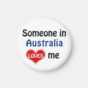 Someone in Australia loves me Magnet