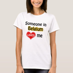 Someone in Belgium loves me T-Shirt