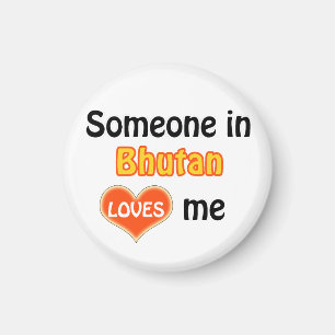 Someone in Bhutan loves me Magnet