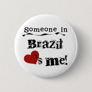 Someone In Brazil Loves Me 6 Cm Round Badge