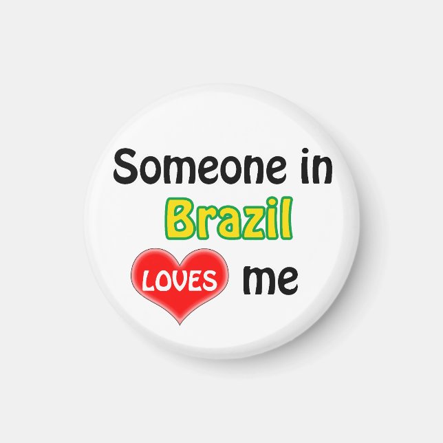 Someone in Brazil loves me Magnet (Front)