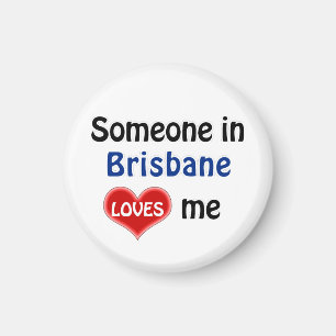 Someone in Brisbane loves me Magnet