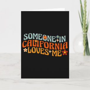 Someone In California Loves Me  Card