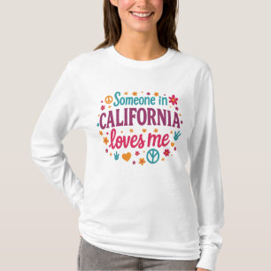 Someone in California Loves Me Funny Gifts T-Shirt