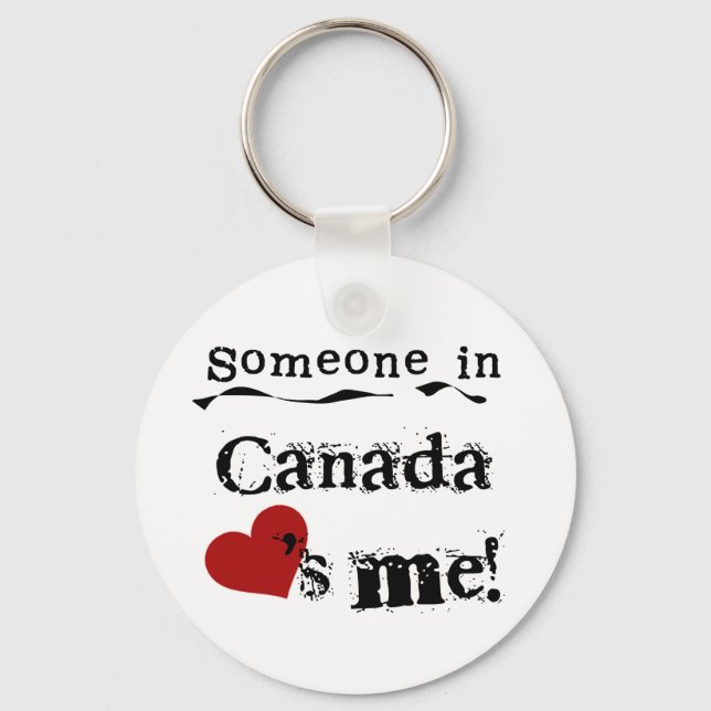 Someone In Canada Loves Me Key Ring (Front)