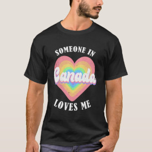 Someone in Canada Loves Me Proud Canadian Canada L T-Shirt