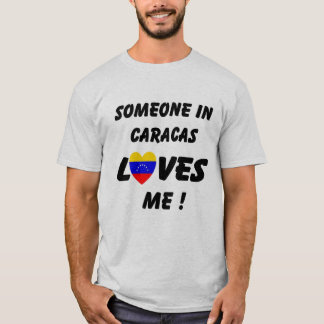 Someone in Caracas Loves me T-shirt