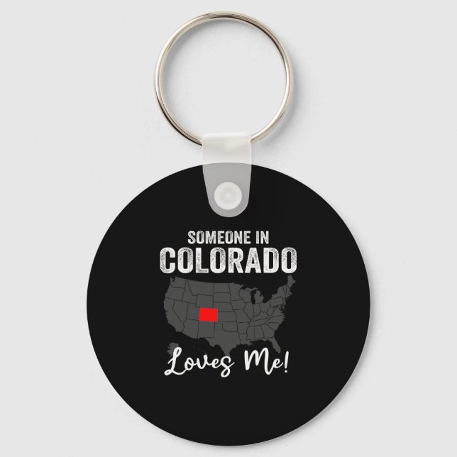 Someone In Colorado Loves Me  Key Ring (Front)