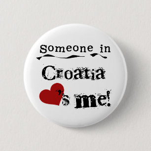Someone In Croatia Loves Me 6 Cm Round Badge