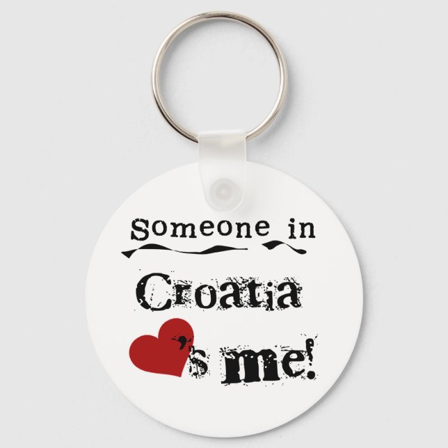 Someone In Croatia Loves Me Key Ring (Front)