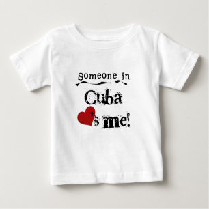 Someone In Cuba Loves Me Baby T-Shirt