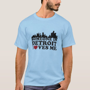 Someone in Detroit loves me T-Shirt