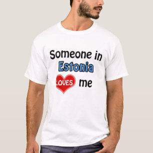 Someone in Estonia loves me T-Shirt