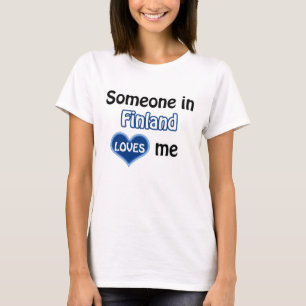 Someone in Finland loves me T-Shirt