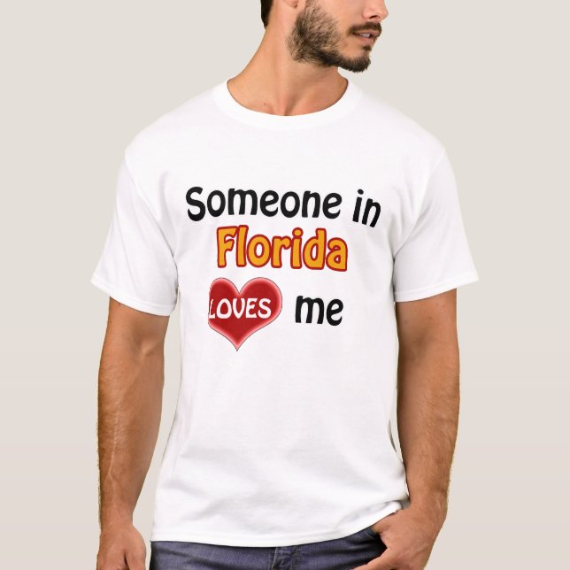 Someone in Florida loves me T-Shirt (Front)