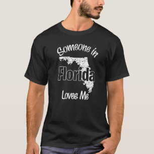 Someone In Florida Loves Me Woman Men Girls Boy T-Shirt