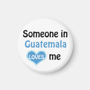 Someone in Guatemala loves me Magnet
