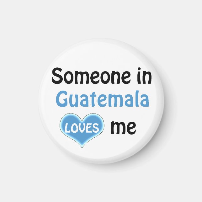 Someone in Guatemala loves me Magnet (Front)