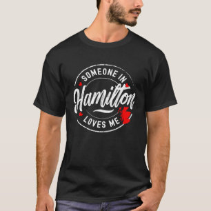 Someone in Hamilton Scotland Loves Me T-Shirt