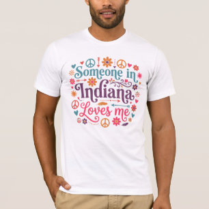 Someone in Indiana Loves Me Boho Hippie Design T-Shirt