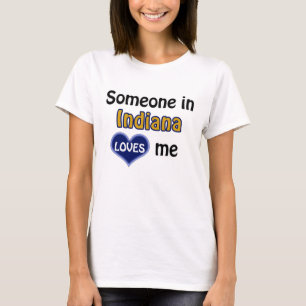 Someone in Indiana loves me T-Shirt