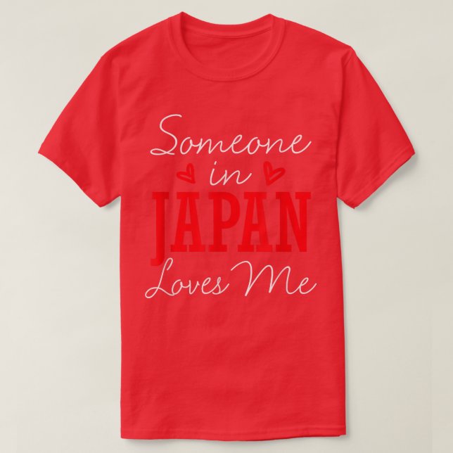 Someone In Japan Loves Me Relationship Japanese Co T-Shirt (Design Front)