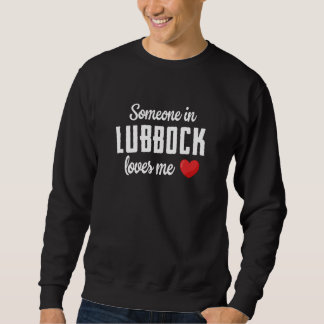 Someone In Lubbock Loves Me Sweatshirt