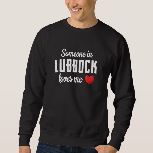 Someone In Lubbock Loves Me Sweatshirt (Front)