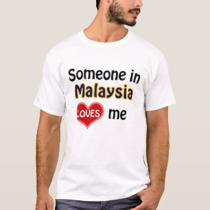 Someone in Malaysia loves me T-Shirt