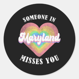 Someone In Maryland Misses You  Classic Round Sticker