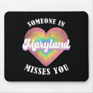 Someone In Maryland Misses You Mouse Pad