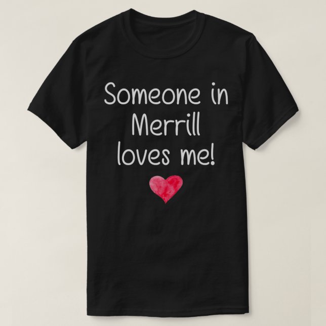 Someone In MERRILL WI WISCONSIN Loves Me City Home T-Shirt (Design Front)